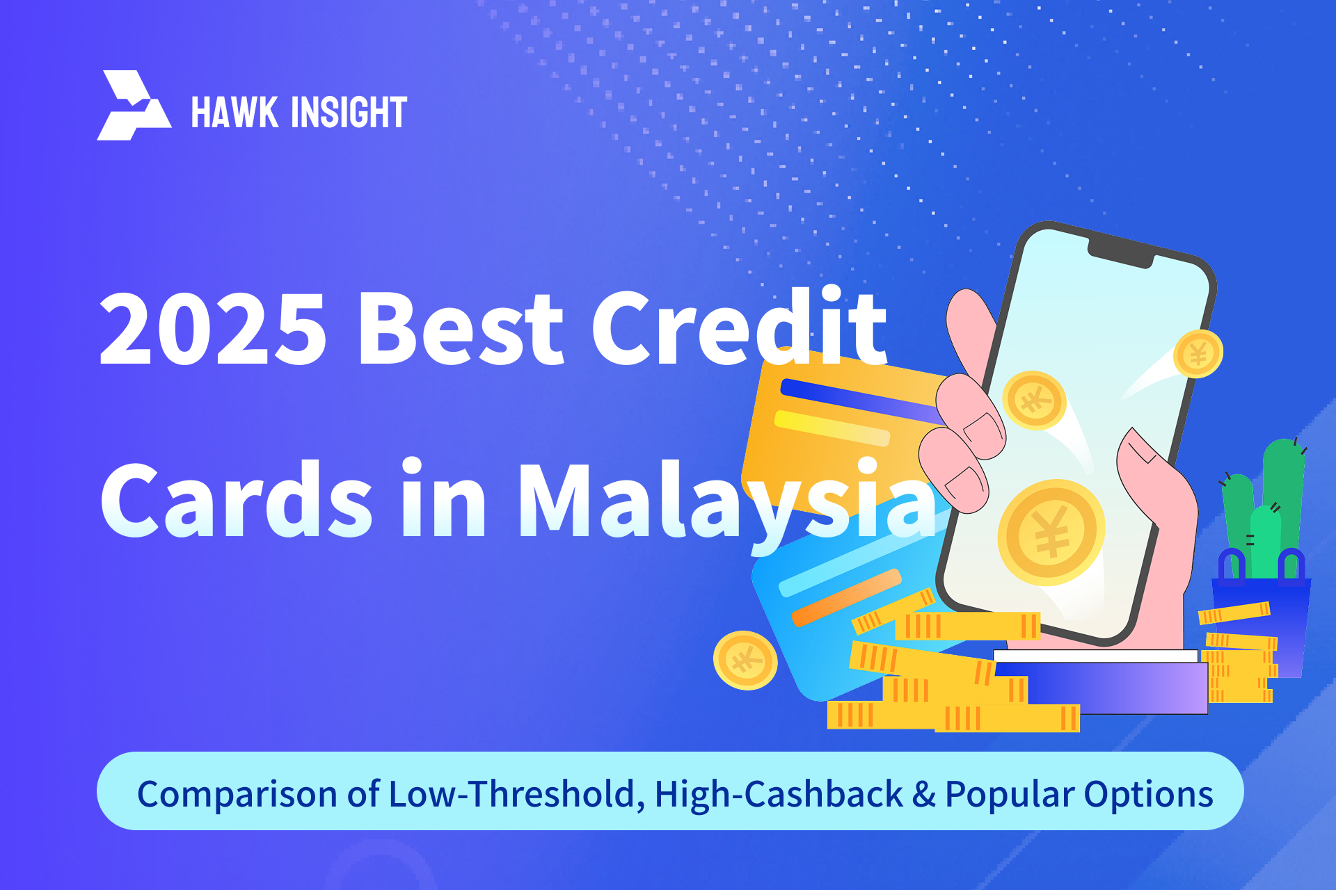 2025 Best Credit Cards in Malaysia Comparison_hawkinsight